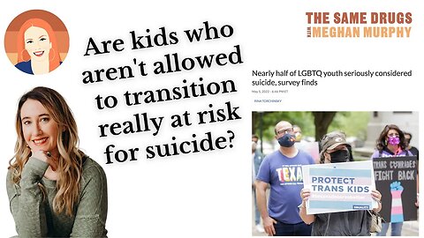 Are kids that aren't allowed to medically transition really at higher risk for suicide?