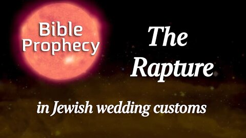 The Rapture in Jewish wedding customs - Bible Prophecy with Dr. August Rosado