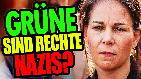 GRÜNE SIND RECHTE NAZIS?