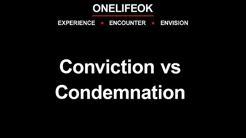 Conviction vs Condemnation - Wed 4/19/23