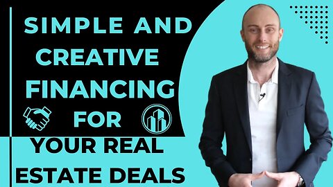 Simple And Creative Financing For Your Real Estate Deals