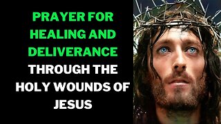 Prayer for healing and deliverance through the Holy Wounds of Jesus