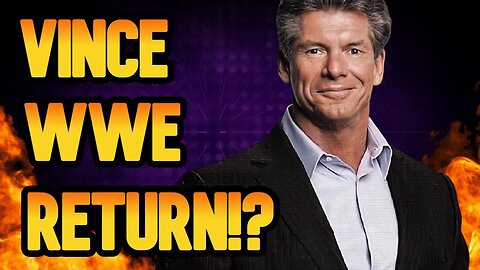 Vince McMahon Returns to WWE!?
