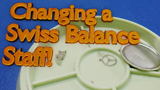 Replace a Balance Staff on a Swiss Watch
