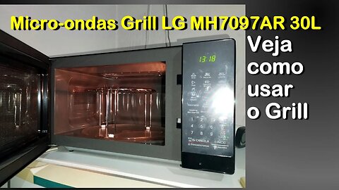 Como usar o Grill do Micro-ondas Grill LG MH7097AR 30 Litros