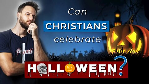 Should CHRISTIANS celebrate HALLOWEEN?
