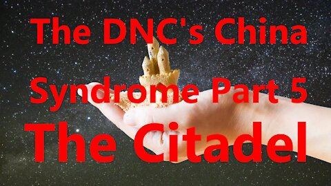 DNC's China Syndrome Part 5