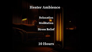 Good Soothing Sounds of a Heater - Relaxation, Meditation, Calmness, Stress Relief - 10 Hours