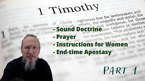 Sound Doctrine, Prayer, Instructions for Women (Bible Reading) - 1 Timothy - Part 1