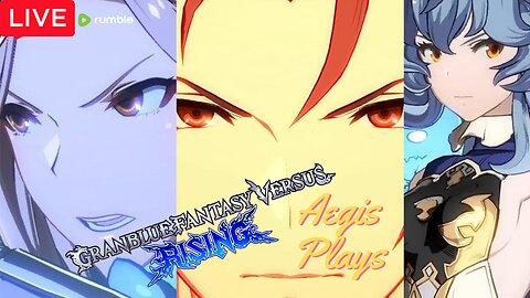 GranBlue Fantasy Versus Rising RANKED MATCHES! | CAG ranked hoping I don't scrub it up
