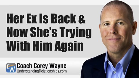 Her Ex Is Back & Now She’s Trying With Him Again