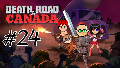 Death Road to Canada #24 - Learning From Past Mistakes