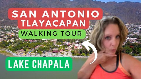 San Antonio Tlayacapan: Walking Tour Exploring East of Ajijic Mexico | Lake Chapala, Jalisco Mexico!