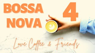 Bossa Nova Coffee Time Vol.4 - Love Coffee & Friends