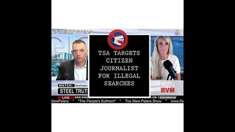 TSA Is Targeting Citizen Journalists With Harassment & Illegal Search: Stew Peters & Ann Vandersteel