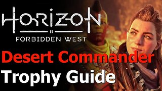 Horizon Forbidden West - Chose a Desert Commander Trophy Guide