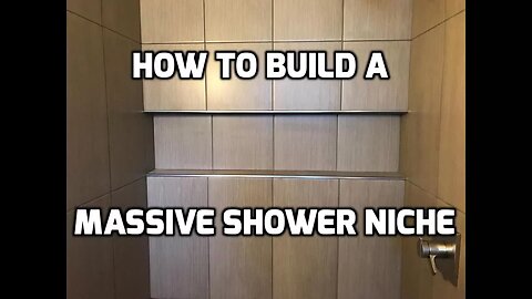 How to Build and Tile a Massive Shower Niche