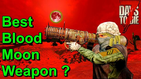 Best Blood Moon Weapon 7 Days to Die The Drifter EP33