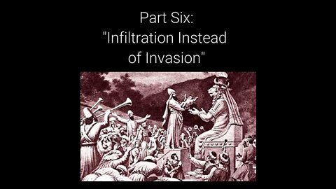 WHAT ON EARTH HAPPENED: PART 6 "INFILTRATION INSTEAD OF INVASION"