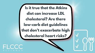 Is it true that the Atkins diet can increase LDL cholesterol? Are there low-carb diet guidelines that don’t exacerbate high cholesterol heart risks?