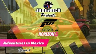 Adventures in Mexico - Episode 5 - #ForzaHorizon5