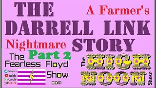 08-25-23 The Darrell Link Story: A Farmer's Nightmare Pt. 2