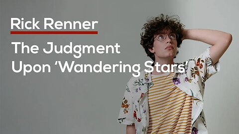 The Judgment Upon ‘Wandering Stars’ — Rick Renner