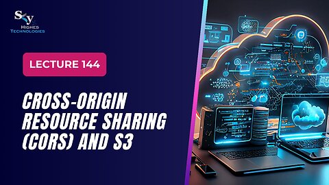 144. Cross-Origin Resource Sharing (CORS) and S3 | Skyhighes | Cloud Computing