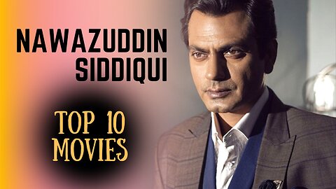 Top 10 Best Movies Of Nawazuddin Siddiqui | Nawazuddin Siddiqui Best Movies List