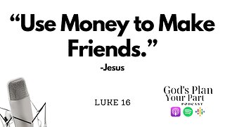 Luke 16 | The Shrewd Manager, and How to Use Money