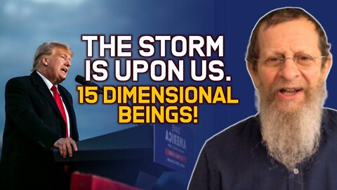 The Storm Is Upon Us!! 15 Dimensional Beings!!