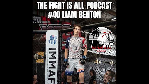 The Fight Is All Podcast #40 Liam Benton