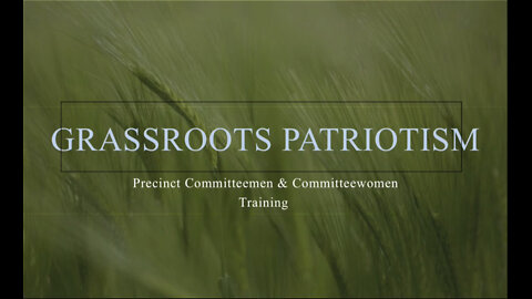 GRASSROOTS PATRIOTISM: Precinct Committeemen & Committeewomen Training