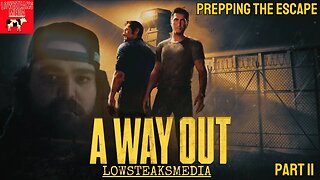 Prepping the ESCAPE! | A Way Out | Part 2