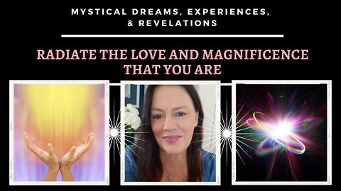 Radiate the Love and Magnificence That You Are