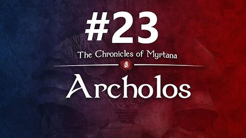 Archolos First Play Through ep. 23