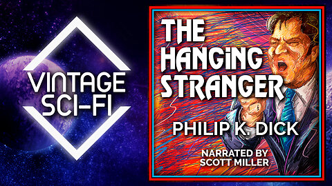 Philip K. Dick Short Stories: The Hanging Stranger - The Lost Sci-Fi Podcast