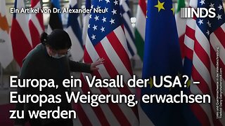 Europa, ein Vasall der USA? – Europas Weigerung, erwachsen zu werden | Alexander Neu