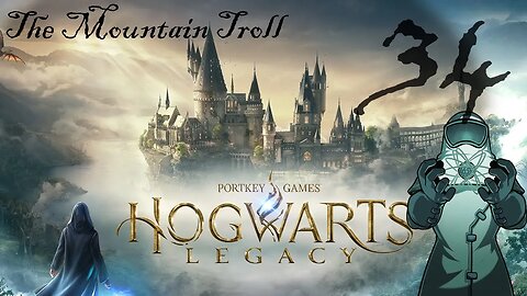 Hogwarts Legacy, ep034: The Mountain Troll
