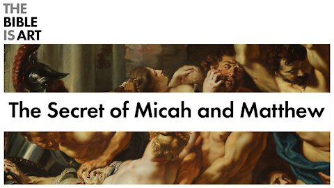 The Secret of Micah and Matthew
