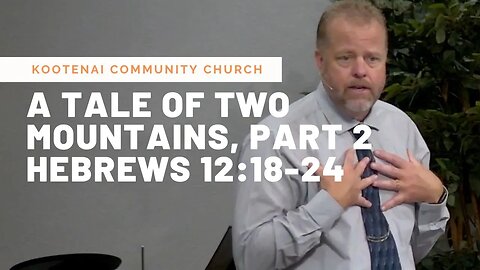 A Tale of Two Mountains, Part 2 (Hebrews 12:18-24)