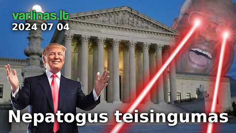 Varlinas tiesiogiai - 2024 07 04 - Nepatogus teisingumas