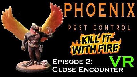 VR Pest Control - Kill It With Fire - Ep 2 - Close Encounter