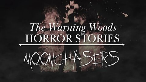 MOONCHASERS (Re-release) | Scary Story | The Warning Woods Horror and Scary Stories