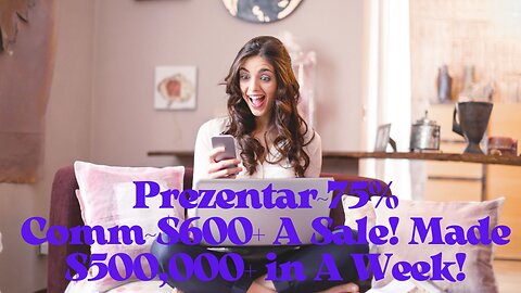 Prezentar~75% Comm~$600+ A Sale! Made $500,000+ in A Week!