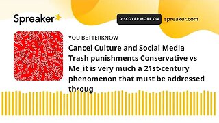 Cancel Culture and Social Media Trash punishments Conservative vs Me_it is very much a 21st-century