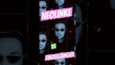 EINZELGÄNGER VS NEOLINKE