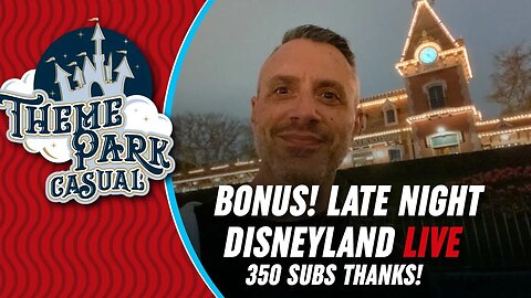 Bonus Late Night LIVE at Disneyland!