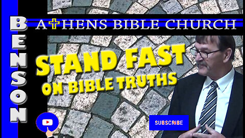 Stand Fast on Bible Truths | 2 Thessalonians 2:15-17 | Athens Bible Church