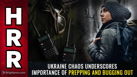 Ukraine chaos underscores importance of PREPPING and BUGGING OUT